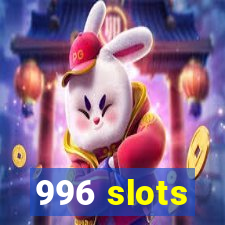 996 slots